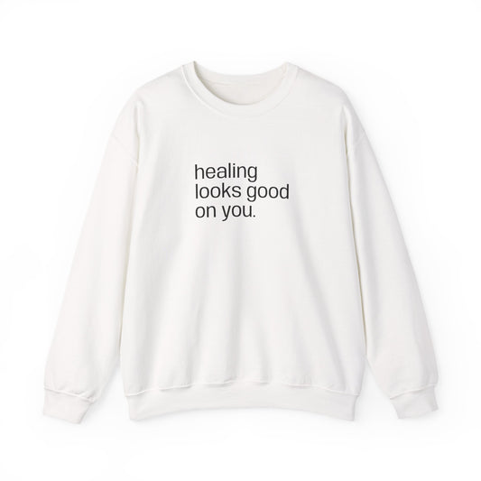 "healing looks good on you" cute unisex sweatshirt