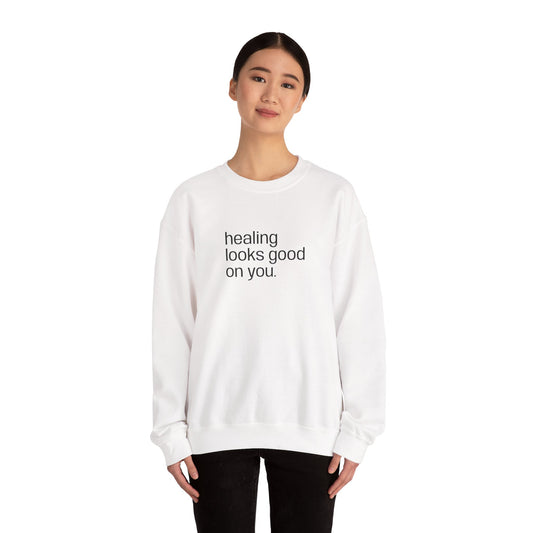 "healing looks good on you" cute unisex sweatshirt
