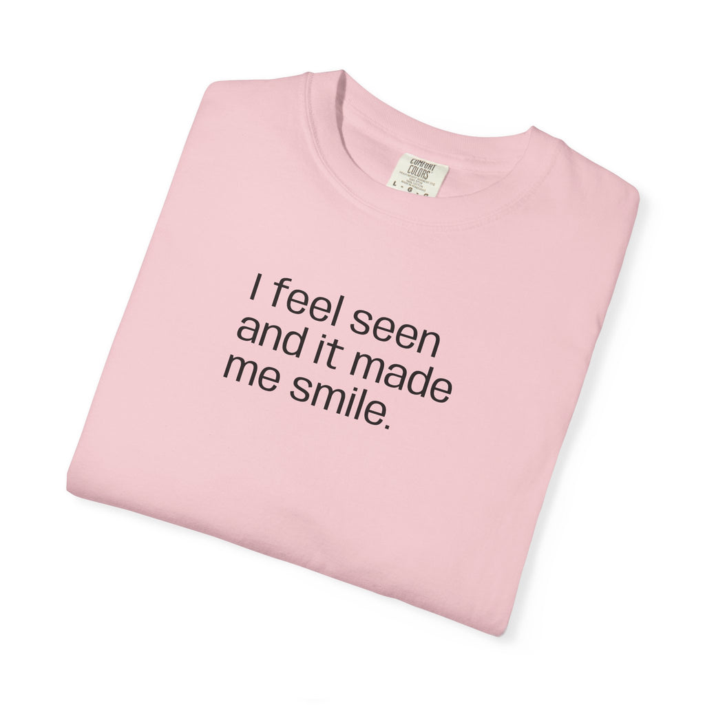 "I feel seen" Unisex T-shirt