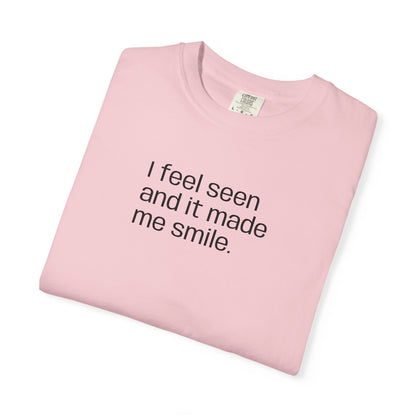 Unisex Garment-Dyed T-shirt "I feel seen"