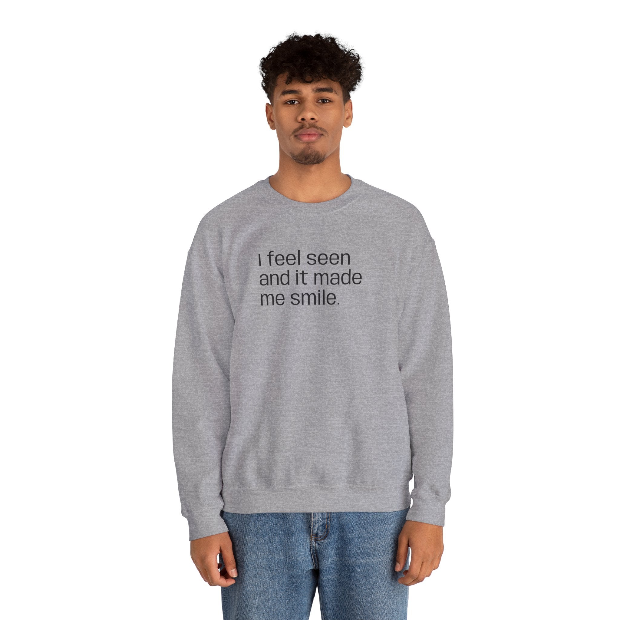 "I feel seen" Unisex Sweatshirt