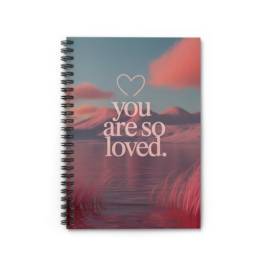 You Are So Loved Spiral Notebook - Inspirational Ruled Journal
