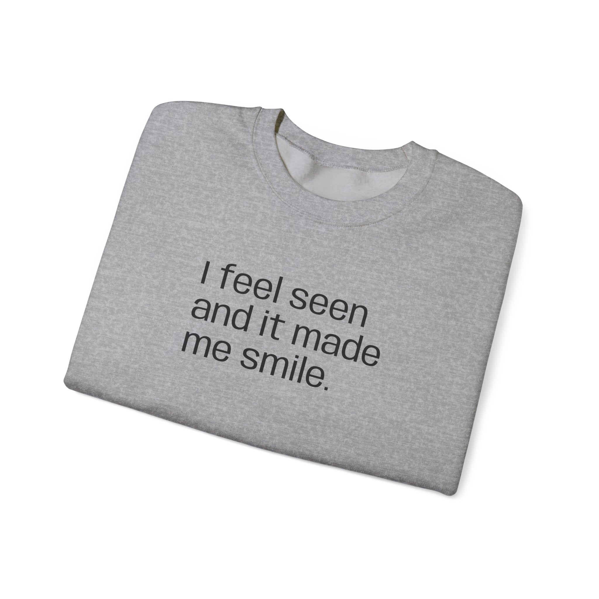 "I feel seen" Unisex Sweatshirt