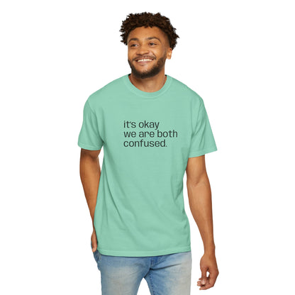 "we're both confused" Unisex T-shirt