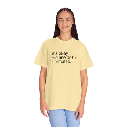 "we're both confused" Unisex T-shirt