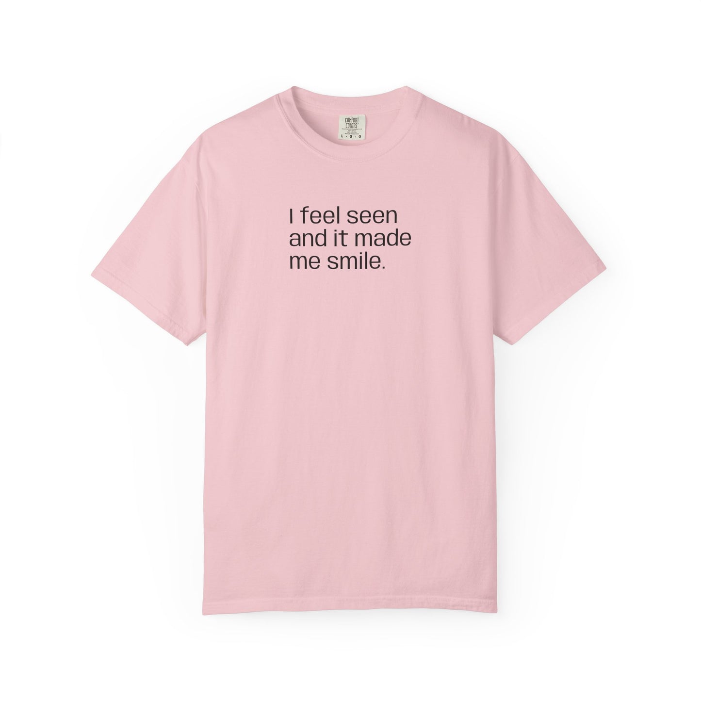 Unisex Garment-Dyed T-shirt "I feel seen"