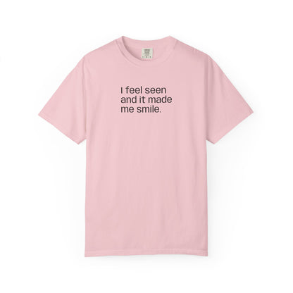 Unisex Garment-Dyed T-shirt "I feel seen"