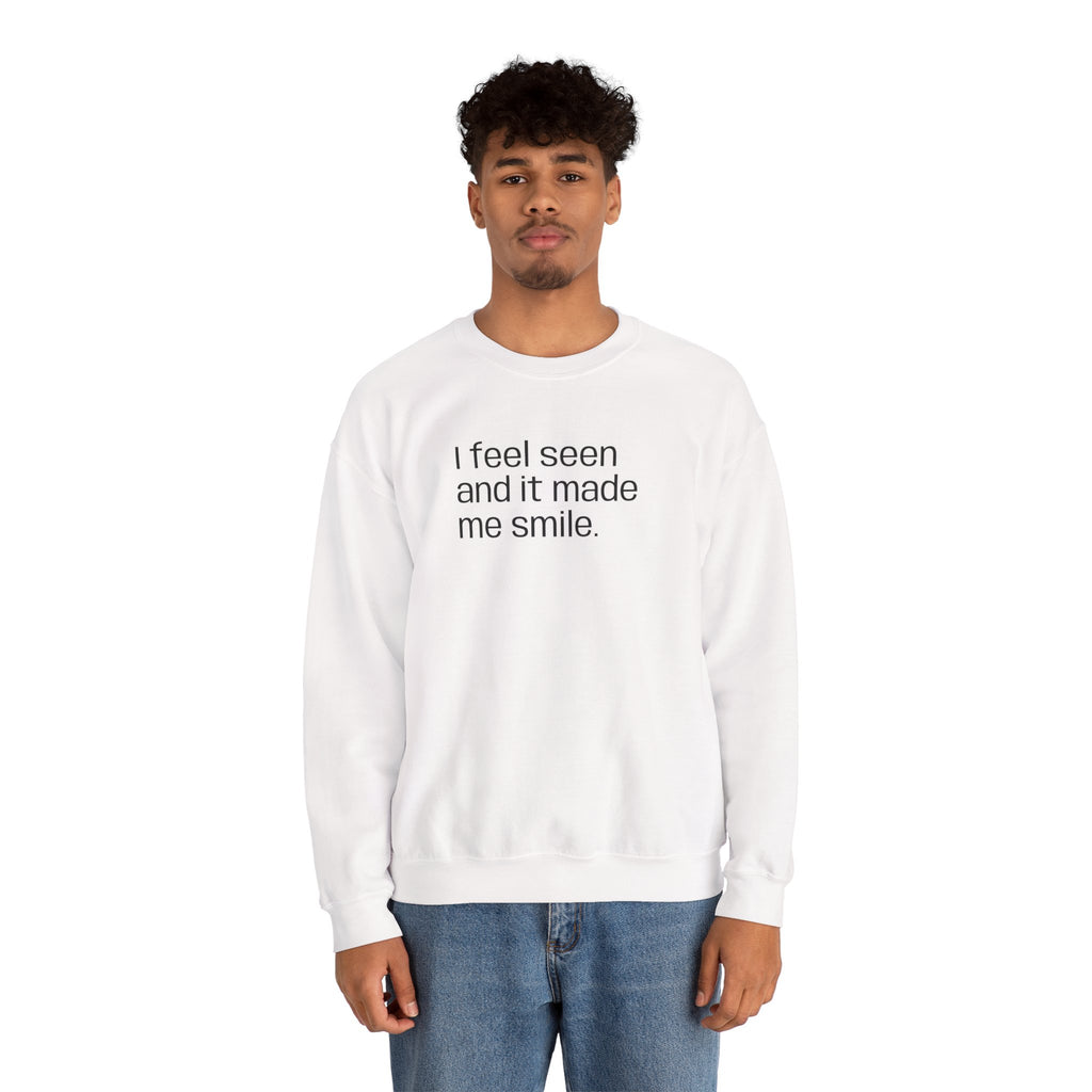 "I feel seen" Unisex Sweatshirt