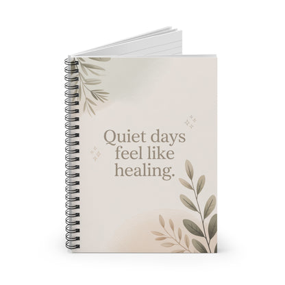 Quiet Days Feel Like Healing Spiral Notebook - Lined Journal for Mindfulness & Self-Care