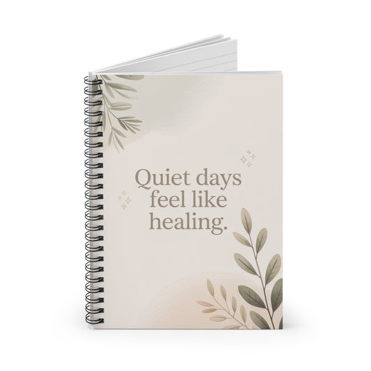Quiet Days Feel Like Healing Spiral Notebook - Lined Journal for Mindfulness & Self-Care