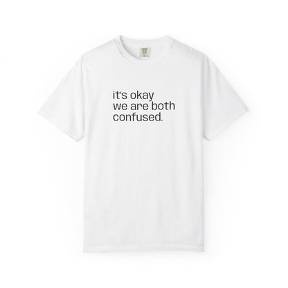 "we're both confused" Unisex T-shirt
