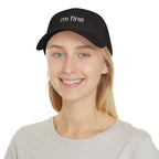 "I'm fine" Low Profile Baseball Cap
