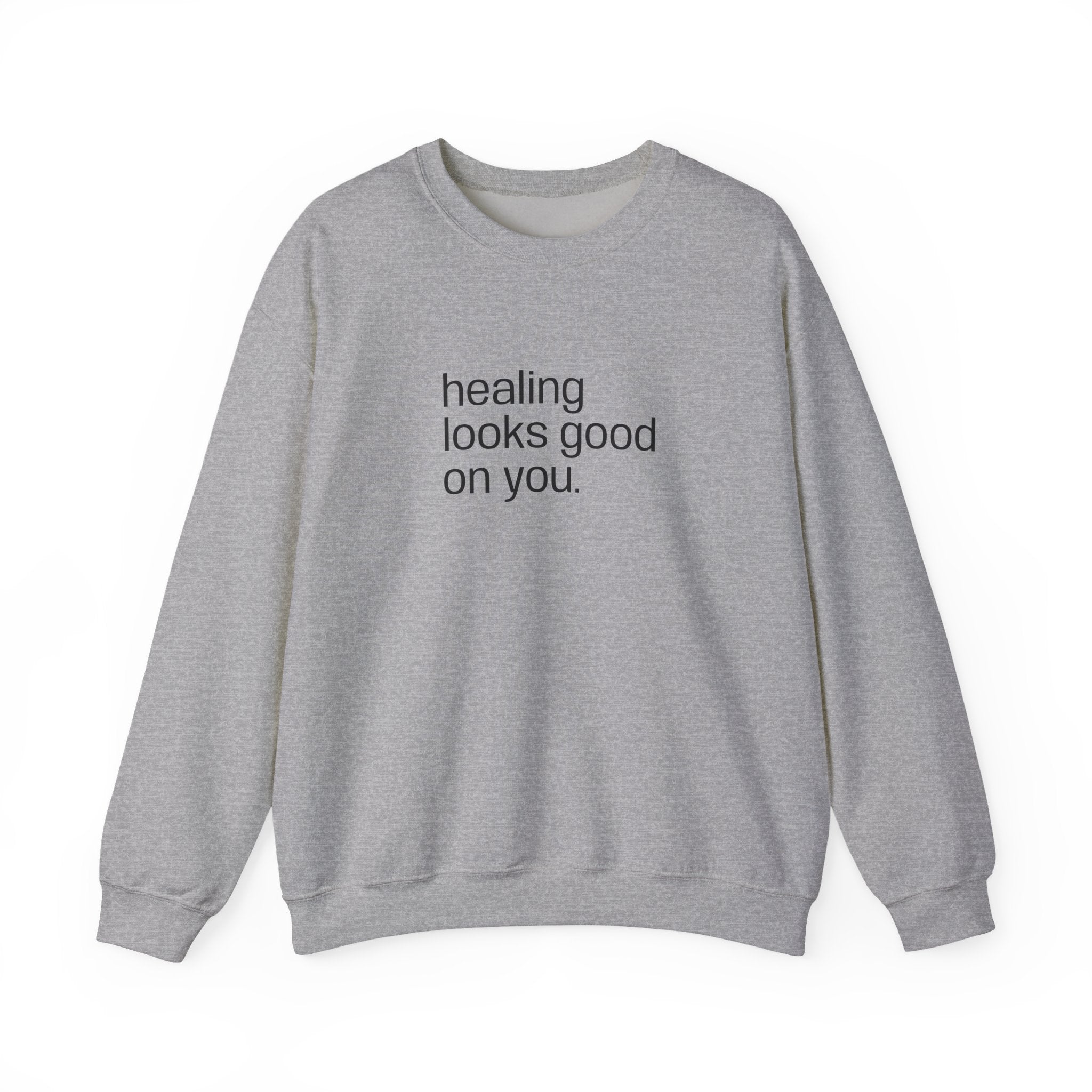 "healing looks good on you" cute unisex sweatshirt