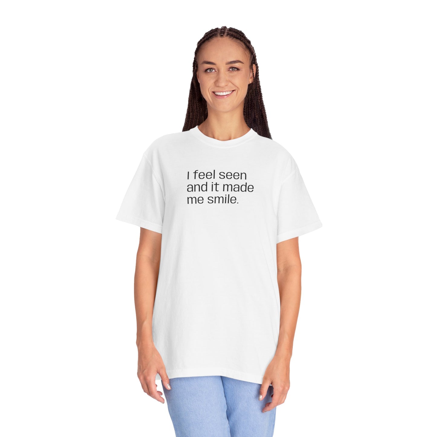 Unisex Garment-Dyed T-shirt "I feel seen"