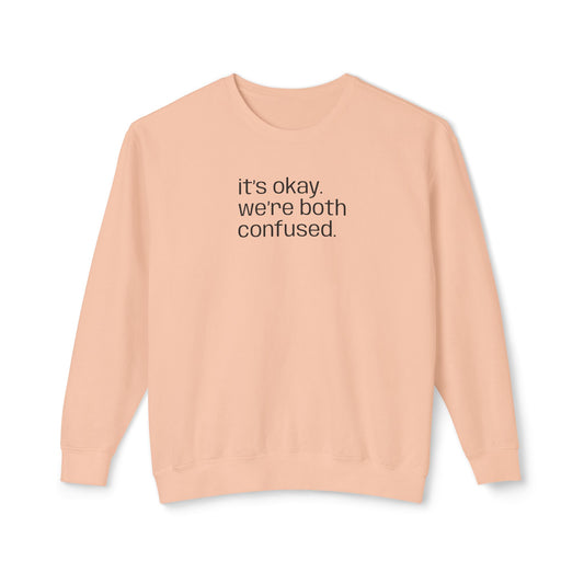 "we're both confused" Unisex Sweatshirt