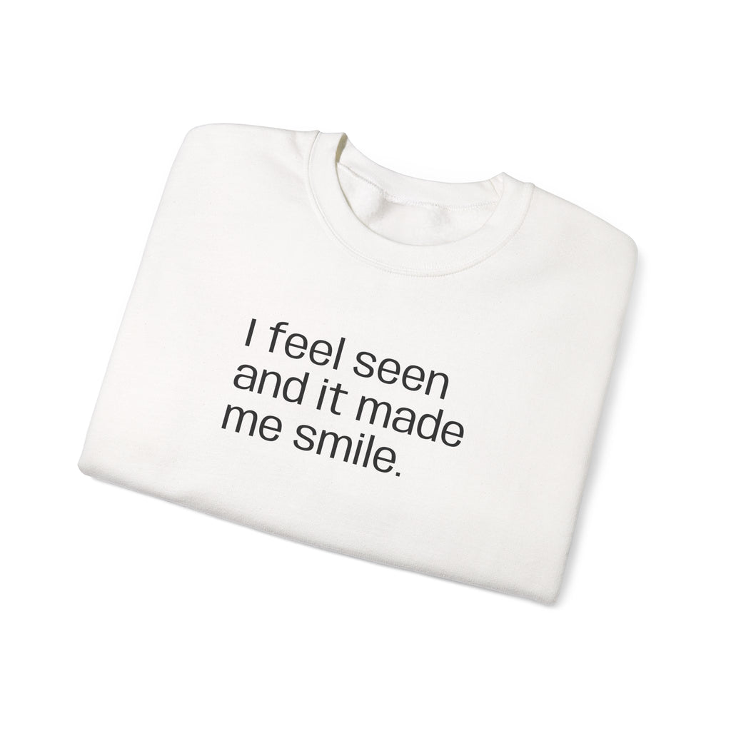 "I feel seen" Unisex Sweatshirt