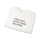 "I feel seen" Unisex Sweatshirt