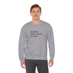 "healing looks good on you" cute unisex sweatshirt