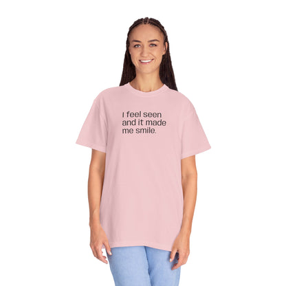 Unisex Garment-Dyed T-shirt "I feel seen"