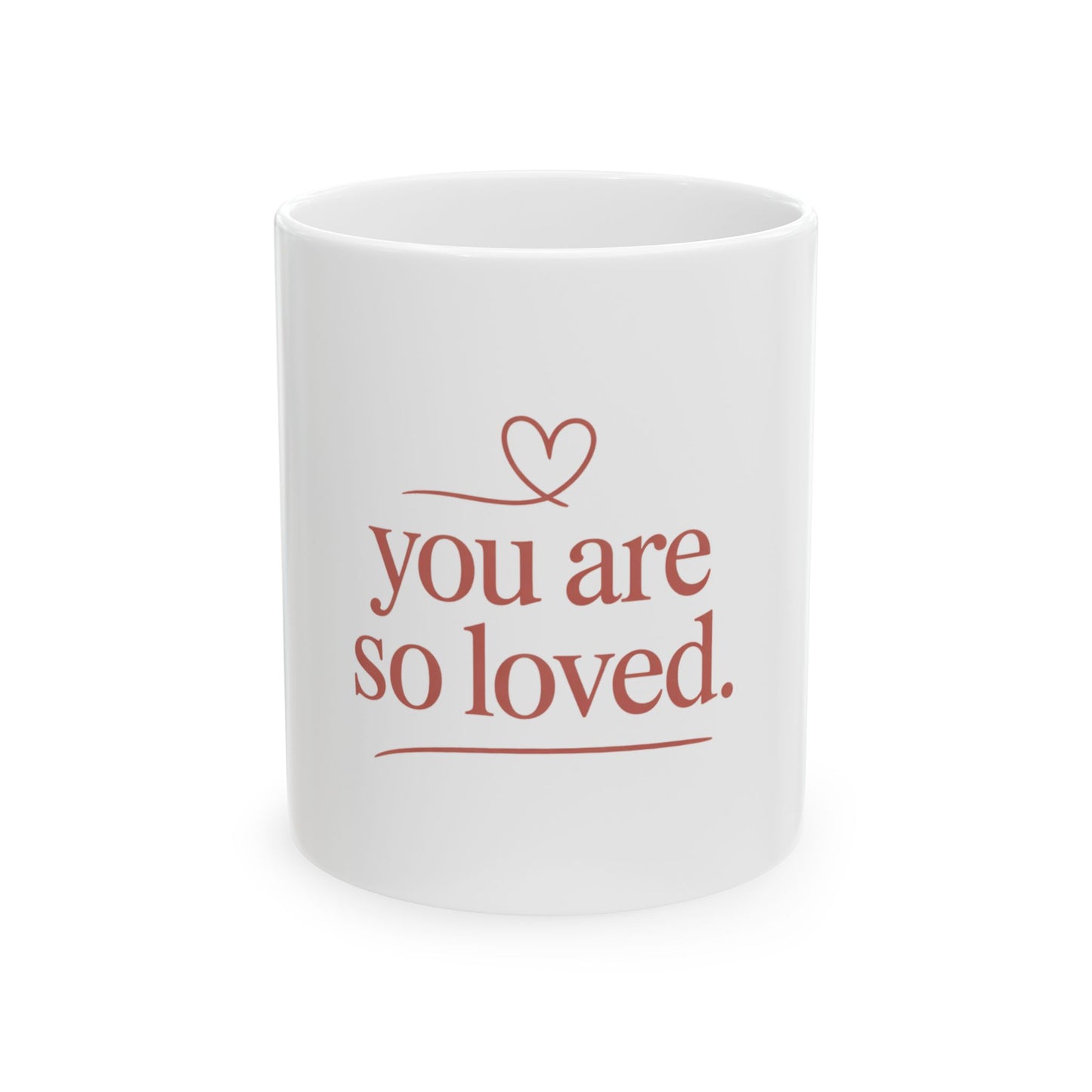 You Are So Loved Ceramic Mug - Heart Message Coffee Cup (11oz & 15oz)