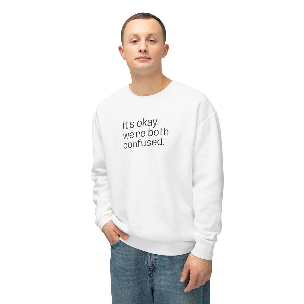 "we're both confused" Funny Unisex Sweatshirt