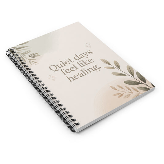 Quiet Days Feel Like Healing Spiral Notebook - Lined Journal for Mindfulness & Self-Care