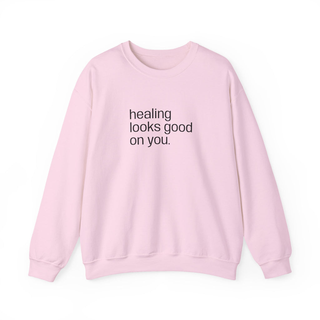 "healing looks good on you" cute unisex sweatshirt