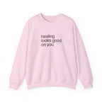 "healing looks good on you" cute unisex sweatshirt