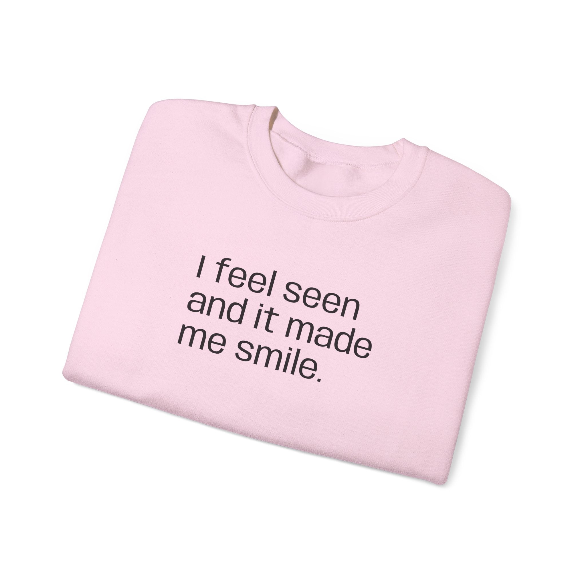 "I feel seen" Unisex Sweatshirt