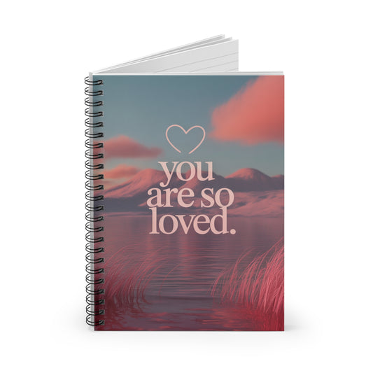You Are So Loved Spiral Notebook - Inspirational Ruled Journal