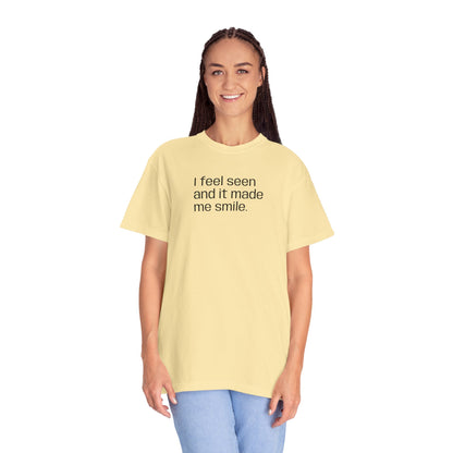 Unisex Garment-Dyed T-shirt "I feel seen"