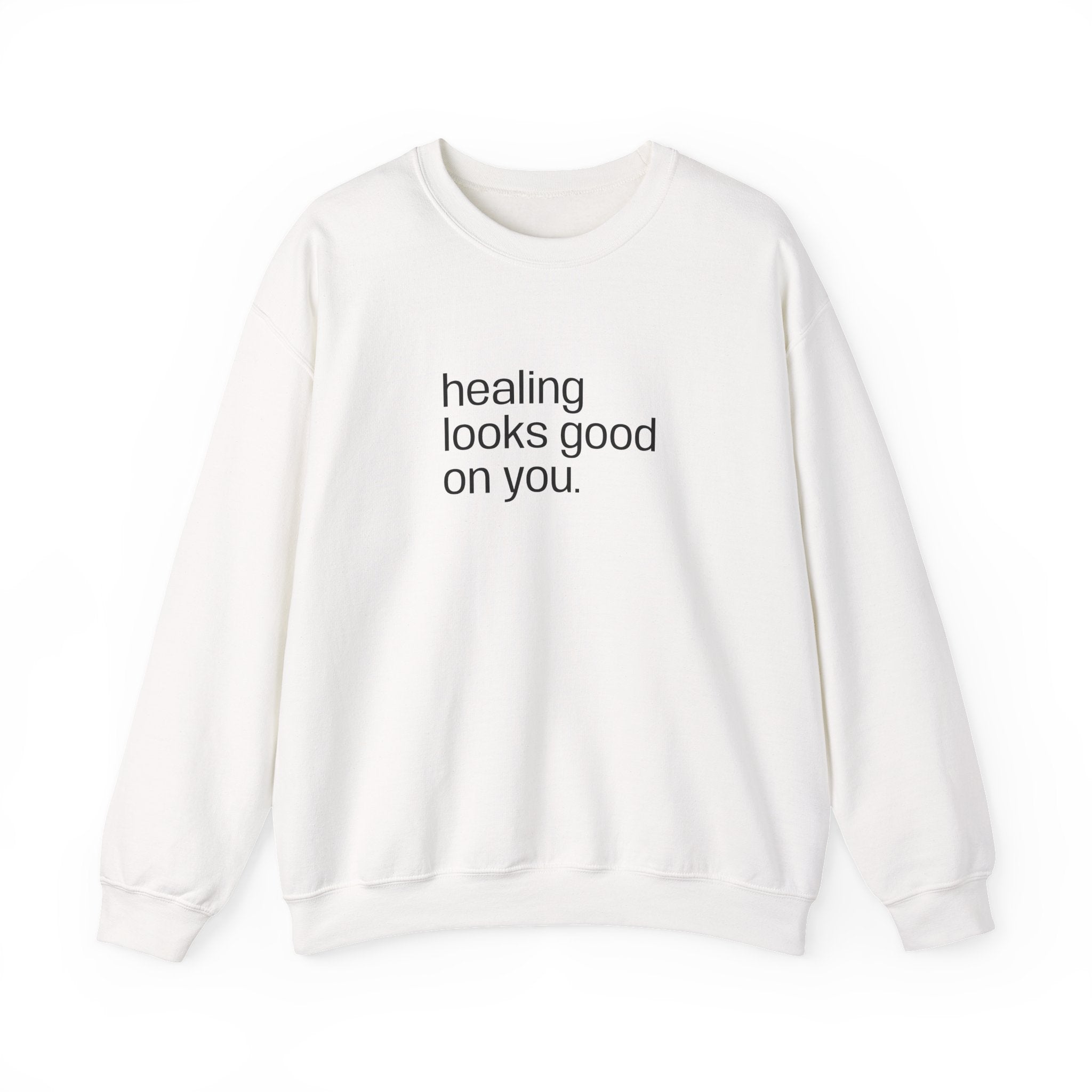 "healing looks good on you" cute unisex sweatshirt